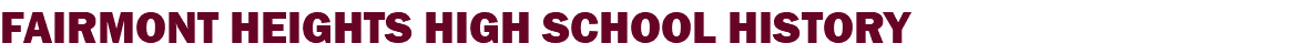 FAIRMONT HEIGHTS HIGH SCHOOL HISTORY